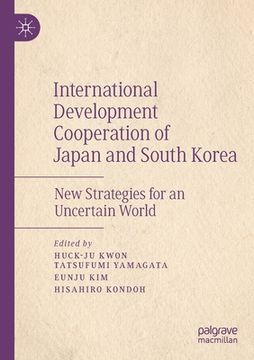 portada International Development Cooperation of Japan and South Korea: New Strategies for an Uncertain World (in English)