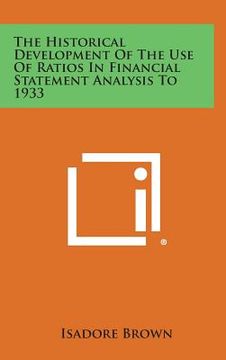 portada The Historical Development of the Use of Ratios in Financial Statement Analysis to 1933 (en Inglés)