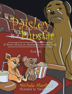 portada 'Paisley Is a Pupstar': A Story About an Australian Wonder Dog (in English)