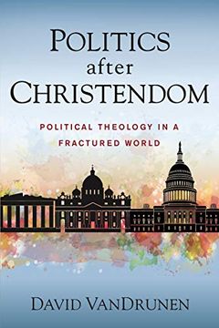 portada Politics After Christendom: Political Theology in a Fractured World (in English)