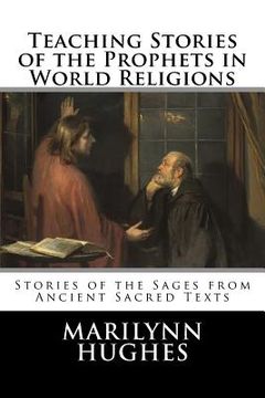 portada Teaching Stories of the Prophets in World Religions: Stories of the Sages from Ancient Sacred Texts (in English)