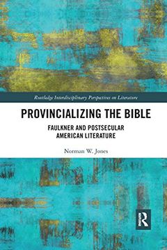 portada Provincializing the Bible: Faulkner and Postsecular American Literature (en Inglés)
