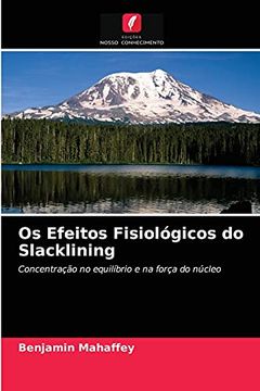 portada Os Efeitos Fisiológicos do Slacklining: Concentração no Equilíbrio e na Força do Núcleo (en Portugués)