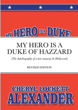 portada My Hero Is a Duke...of Hazzard: (The Autobiography of a teen runaway in Hollywood) (en Inglés)