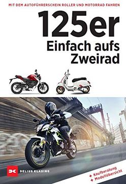 portada 125Er: Einfach Aufs Zweirad: Mit dem Autoführerschein Motorrad und Roller Fahren. Kaufberatung - Modellübersicht (en Alemán)