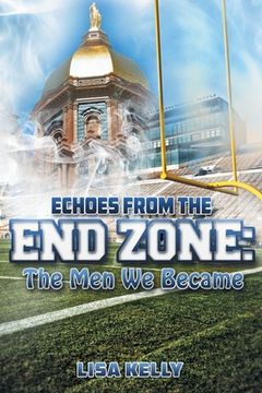 portada Echoes From the End Zone: The Men We Became