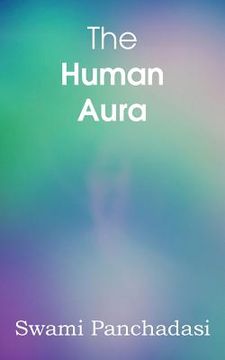 portada The Human Aura, Astral Colors and Thought Forms (en Inglés)