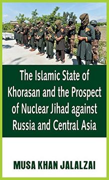 portada The Islamic State of Khorasan and the Prospect of Nuclear Jihad Against Russia and Central Asia (en Inglés)