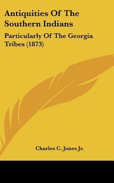 portada antiquities of the southern indians: particularly of the georgia tribes (1873)