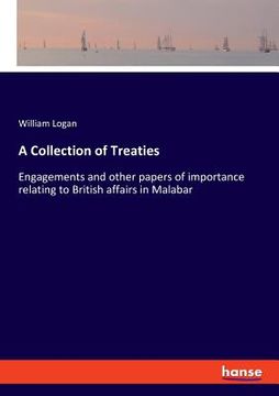 portada A Collection of Treaties: Engagements and other papers of importance relating to British affairs in Malabar (en Inglés)