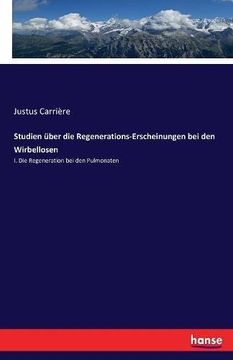portada Studien über die Regenerations-Erscheinungen bei den Wirbellosen: I. Die Regeneration bei den Pulmonaten (German Edition)