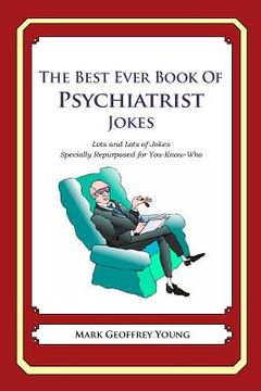 portada The Best Ever Book of Psychiatrist Jokes: Lots and Lots of Jokes Specially Repurposed for You-Know-Who (en Inglés)