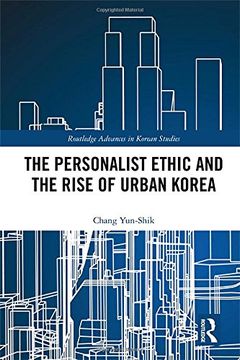 portada The Personalist Ethic and the Rise of Urban Korea (Routledge Advances in Korean Studies)
