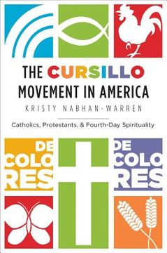 portada the cursillo movement in america: catholics, protestants, and fourth-day spirituality (in English)