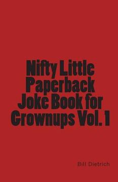 portada Nifty Little Paperback Joke Book for Grownups Vol. 1 (in English)
