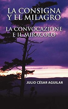 portada La Consigna y el Milagro la Convocazione e il Miracolo (in Spanish)
