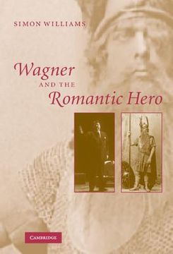 portada Wagner and the Romantic Hero (en Inglés)