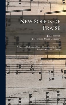 portada New Songs of Praise: a Superior Collection of Sacred Songs Suitable for All Religious Work and Worship (en Inglés)