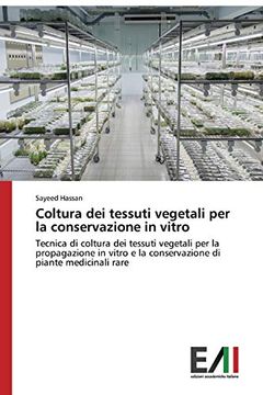 portada Coltura dei Tessuti Vegetali per la Conservazione in Vitro: Tecnica di Coltura dei Tessuti Vegetali per la Propagazione in Vitro e la Conservazione di Piante Medicinali Rare 