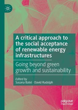 portada A Critical Approach to the Social Acceptance of Renewable Energy Infrastructures: Going Beyond Green Growth and Sustainability 