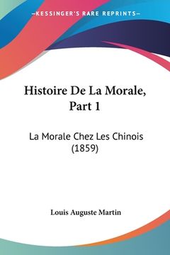 portada Histoire De La Morale, Part 1: La Morale Chez Les Chinois (1859) (en Francés)