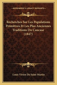 portada Recherches Sur Les Populations Primitives Et Les Plus Anciennes Traditions Du Caucase (1847) (en Francés)