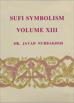 portada Sufi Symbolism: The Nurbakhsh Encyclopedia of Sufi Terminology, Vol. Xiii: Scribes, Pens, Tablets, Koranic Letters, Words, Discourse, Speech, Divine Names, Attributes and Essence (en Inglés)