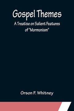 portada Gospel Themes: A Treatise on Salient Features of Mormonism (en Inglés)