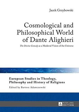 portada Cosmological And Philosophical World Of Dante Alighieri: «the Divine Comedy» As A Medieval Vision Of The Universe (european Studies In Theology, Philosophy And History Of Religions) (en Inglés)