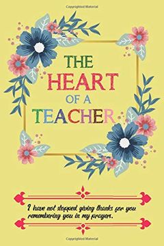 portada The Heart of a Teacher i Have not Stopped Giving Thanks for you Remembering you in my Prayers 