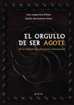 portada El Orgullo de ser Agote: De la Tradición a la Proyección Internacional (Saiopaperak-Pentsamen. Gizartea) (in Spanish)