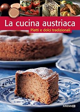 portada La Cucina Austriaca: Piatti e Dolci Tradizionali (en Italiano)