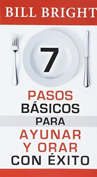 portada Spa-7 Pasos Bsicos Para Orar y: 7 Basic Steps to Successful Fasting & Prayer nf (en Inglés)