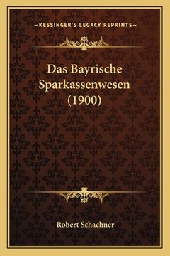 portada Das Bayrische Sparkassenwesen (1900) (en Alemán)
