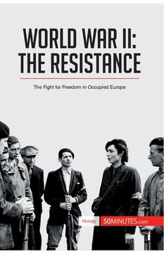 portada World War II: The Resistance: The Fight for Freedom in Occupied Europe (en Inglés)