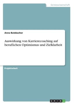 portada Auswirkung von Karrierecoaching auf beruflichen Optimismus und Zielklarheit (in German)