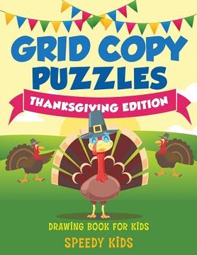 portada Grid Copy Puzzles: Thanksgiving Edition: Drawing Book for Kids (en Inglés)
