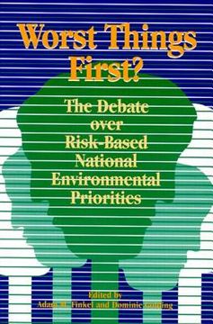 portada worst things first: the debate over risk-based national environmental priorities (in English)