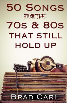portada 50 Songs From The 70s & 80s That Still Hold Up: Timeless Top 40 Hits (in English)