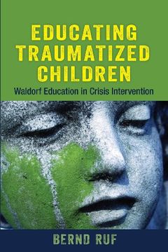 portada Educating Traumatized Children: Waldorf Education in Crisis Intervention