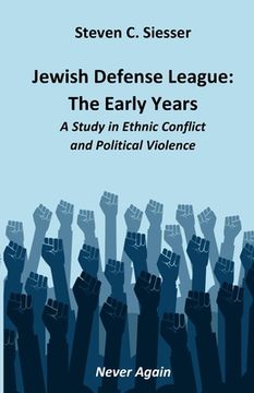 portada Jewish Defense League: The Early Years: A Study in Group Conflict and Political Violence (en Inglés)