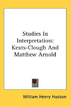 portada studies in interpretation: keats-clough and matthew arnold