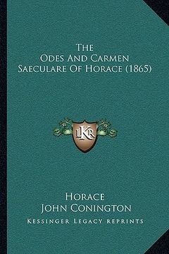 portada the odes and carmen saeculare of horace (1865) (en Inglés)