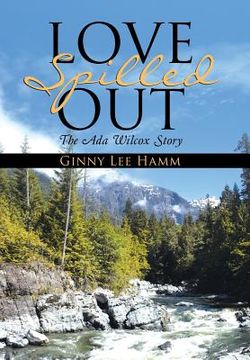 portada Love Spilled Out: The Ada Wilcox Story