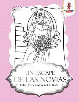 portada Un Escape de las Novias: Libro Para Colorear de Boda (in Spanish)