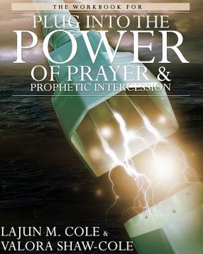 portada The Workbook of Plug Into the Power of Prayer and Prophetic Intercession (en Inglés)