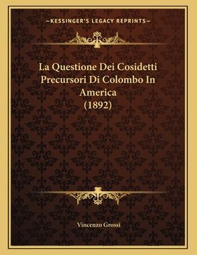 portada La Questione Dei Cosidetti Precursori Di Colombo In America (1892) (en Italiano)