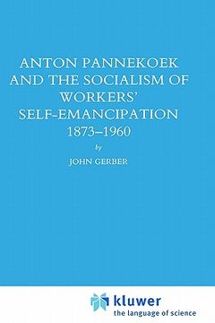 portada anton pannekoek and the socialism of workers' self emancipation, 1873-1960