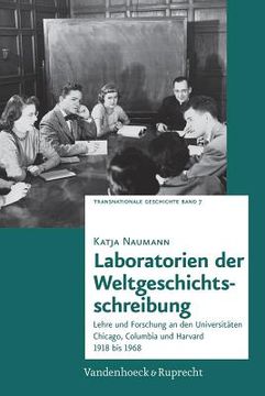 portada Laboratorien Der Weltgeschichtsschreibung: Lehre Und Forschung an Den Universitaten Chicago, Columbia Und Harvard 1918 Bis 1968 (in German)