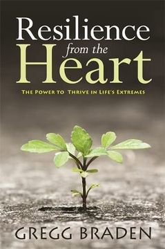 portada Resilience From the Heart: The Power to Thrive in Life's Extremes (en Inglés)